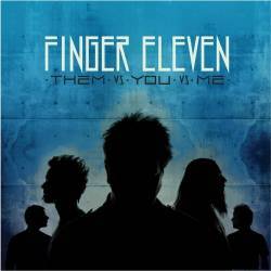 Finger Eleven : Them Vs. You Vs. Me